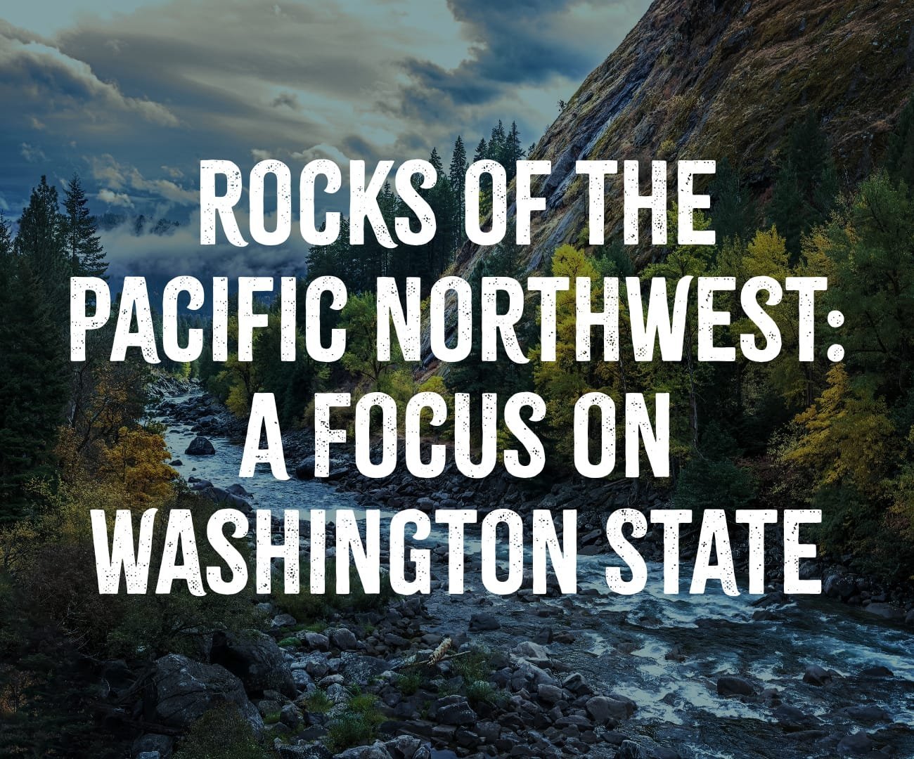 Rocks of the Pacific Northwest: A Focus on Washington State